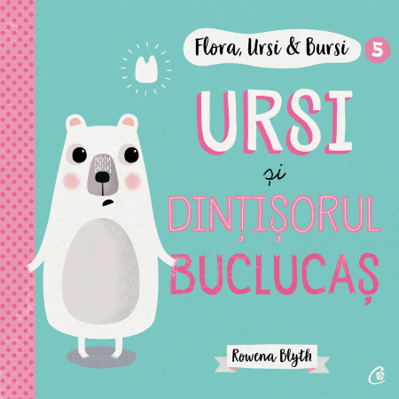 Cărți Educative, Activități - Flora,Ursi & Bursi 5. Ursi și dințișorul buclucaș
