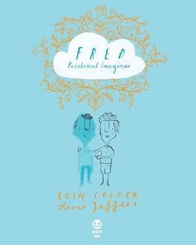 Cărți Educative, Activități - Fred prietenul imaginar - Eoin Colfer, Oliver Jeffers