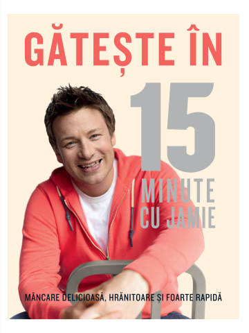 Carti pentru adulti si adolescenti - Gătește în 15 minute cu Jamie , autor Jamie Oliver