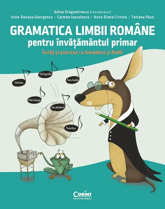 Cărți Educative, Activități - Gramatica limbii romane pentru invatamantul primar. Invat si exersez cu Amadeus si Remi