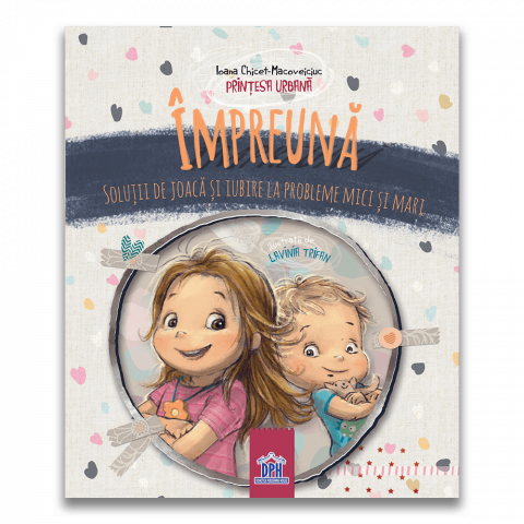 Cărți Educative, Activități - Impreuna - Solutii de joaca si iubire la probleme mici si mari