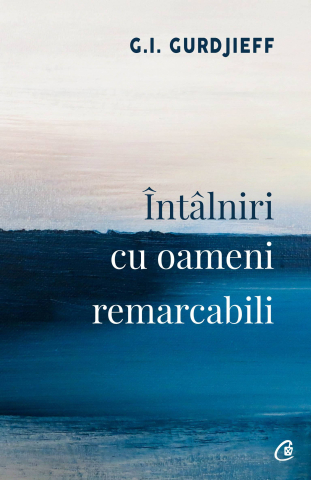 Carti pentru adulti si adolescenti - Întâlniri cu oameni remarcabili, autor G. I. Gurdjieff