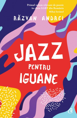 Carti pentru adulti si adolescenti - Jazz pentru iguane, autor Răzvan Andrei