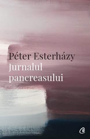 Carti pentru adulti si adolescenti - Jurnalul pancreasului, autor Péter Esterházy