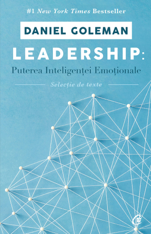Carti pentru adulti si adolescenti - Leadership: puterea inteligenței emoționale, autor Daniel Goleman