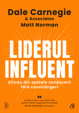 Cărți Educative, Activități - Liderul influent, autor Dale Carnegie &amp; Associates,Matt Norman