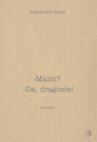 Carti pentru adulti si adolescenti - Mami? Da, dragoste!, autor Antoaneta Opriș