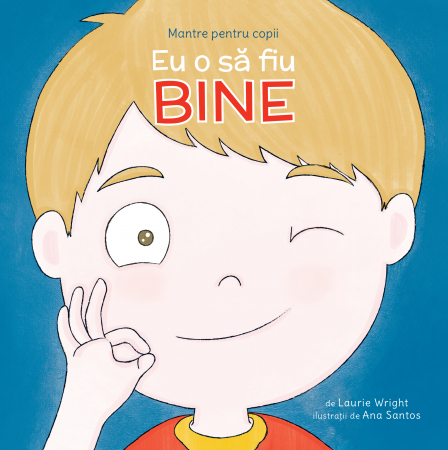 Cărți Educative, Activități - Mantre pentru copii (IV). Eu o să fiu bine