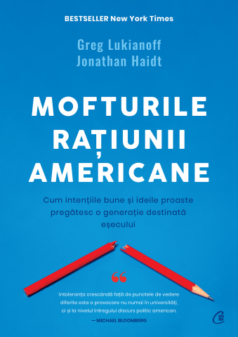 Carti pentru adulti si adolescenti - Mofturile raţiunii americane, autor Jonathan Haidt,Greg Lukianoff