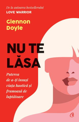 Carti pentru adulti si adolescenti - Nu te lăsa, autor Glennon Doyle