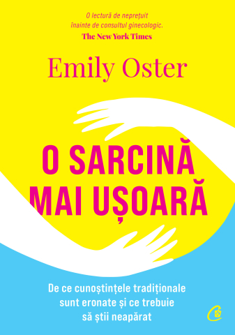 Carti pentru adulti si adolescenti - O sarcină mai ușoară, autor Emily Oster