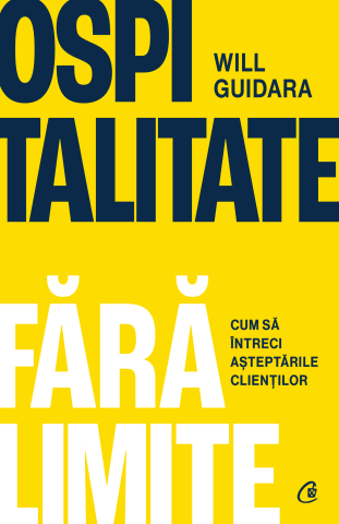 Cărți Educative, Activități - Ospitalitate fără limite, autor Will Guidara