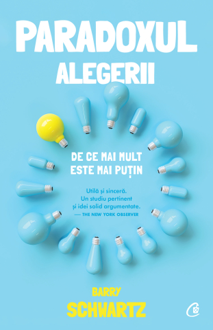 Carti pentru adulti si adolescenti - Paradoxul alegerii, autor Barry Schwartz