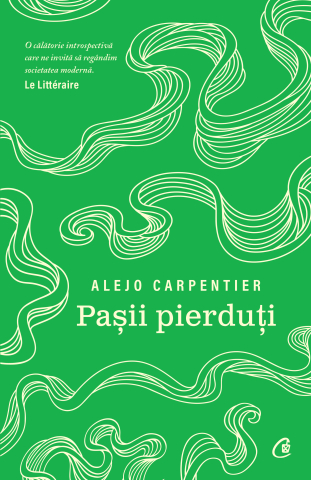 Carti pentru adulti si adolescenti - Pașii pierduți, autor Alejo Carpentier
