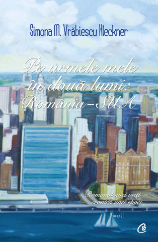 Carti pentru adulti si adolescenti - Pe urmele mele în două lumi: România - SUA. Vol II, autor Simona M. Vrăbiescu Kleckner