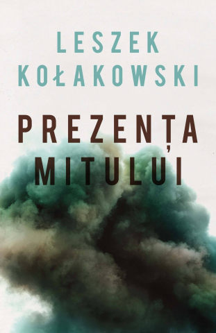 Carti pentru adulti si adolescenti - Prezența mitului, autor Leszek Kołakowski