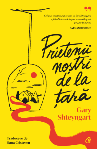 Carti pentru adulti si adolescenti - Prietenii noștri de la țară, autor Gary Shteyngart