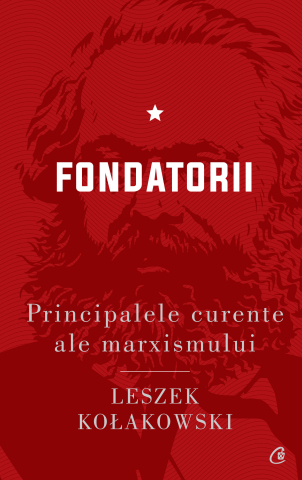 Carti pentru adulti si adolescenti - Principalele curente ale marxismului. Fondatorii, autor Leszek Kołakowski