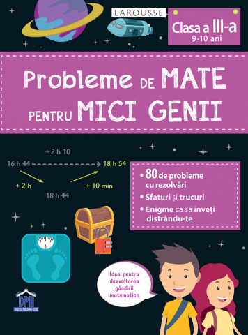 Cărți Educative, Activități - Probleme de mate pentru mici genii - Clasa a III-a (9 - 10 ani)