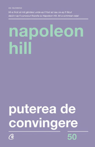 Carti pentru adulti si adolescenti - Puterea de convingere, autor Napoleon Hill