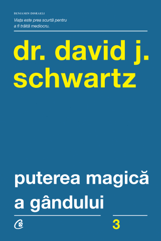 Carti pentru adulti si adolescenti - Puterea magică a gândului, autor David J. Schwartz