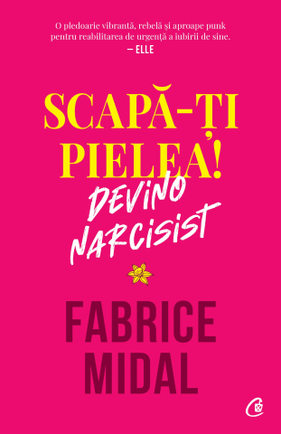 Carti pentru adulti si adolescenti - Scapă-ți pielea! Devino narcisist, autor Fabrice Midal