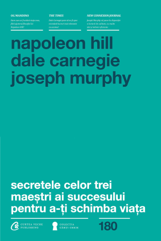 Carti pentru adulti si adolescenti - Secretele celor trei maeștri ai succesului pentru a-ți schimba viața, autor Dale Carnegie,Dr. Joseph Murphy,Napoleon Hill