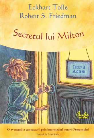 Cărți Educative, Activități - Secretul lui Milton, autor Eckhart Tolle,Robert S. Friedman