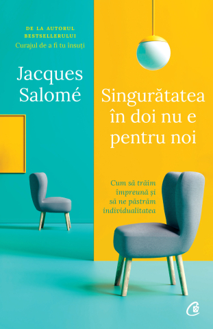 Carti pentru adulti si adolescenti - Singurătatea în doi nu e pentru noi, autor Jacques Salomé