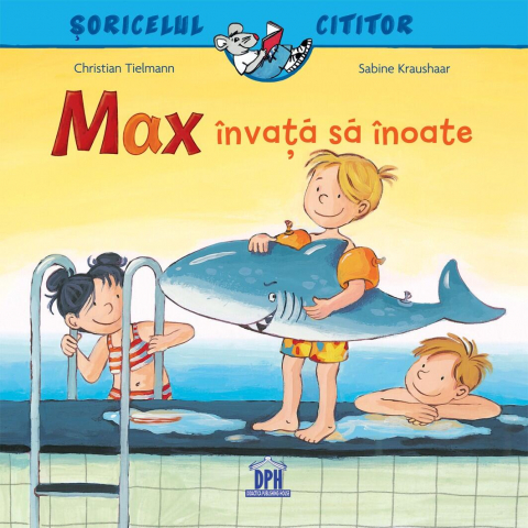 Cărți de povești pentru copii - Soricelul cititor - Max invata sa inoate