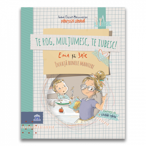 Cărți Educative, Activități - Te rog, Multumesc, Te iubesc! - Ema si Eric invata bunele maniere