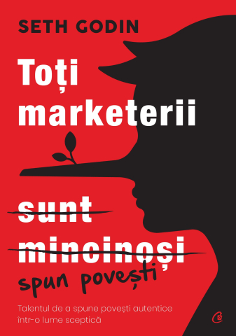 Carti pentru adulti si adolescenti - Toți marketerii sunt mincinoși, autor Seth Godin