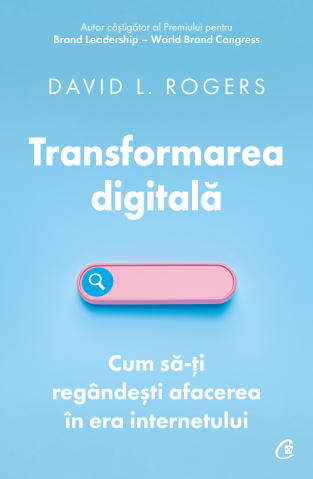 Carti pentru adulti si adolescenti - Transformarea digitală, autor David L. Rogers
