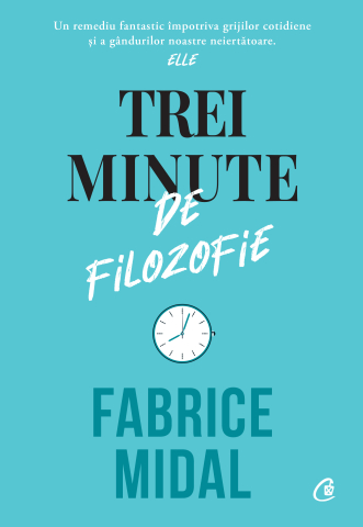 Carti pentru adulti si adolescenti - Trei minute de filozofie, autor Fabrice Midal