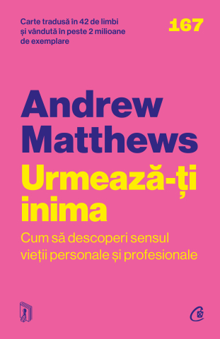 Carti pentru adulti si adolescenti - Urmează-ți inima, autor Andrew Matthews
