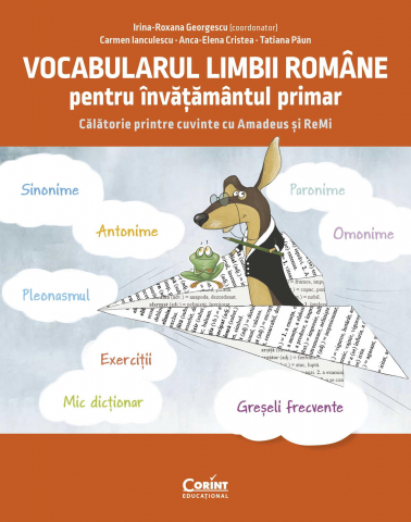 Cărți de povești pentru copii - Vocabularul limbii romane pentru invatamantul primar. Invat si exersez cu Amadeus si Remi