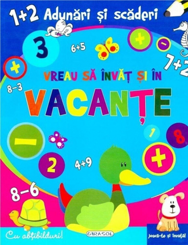 Cărți Educative, Activități - Vreau sa invat si in vacante-Adunari si scaderi