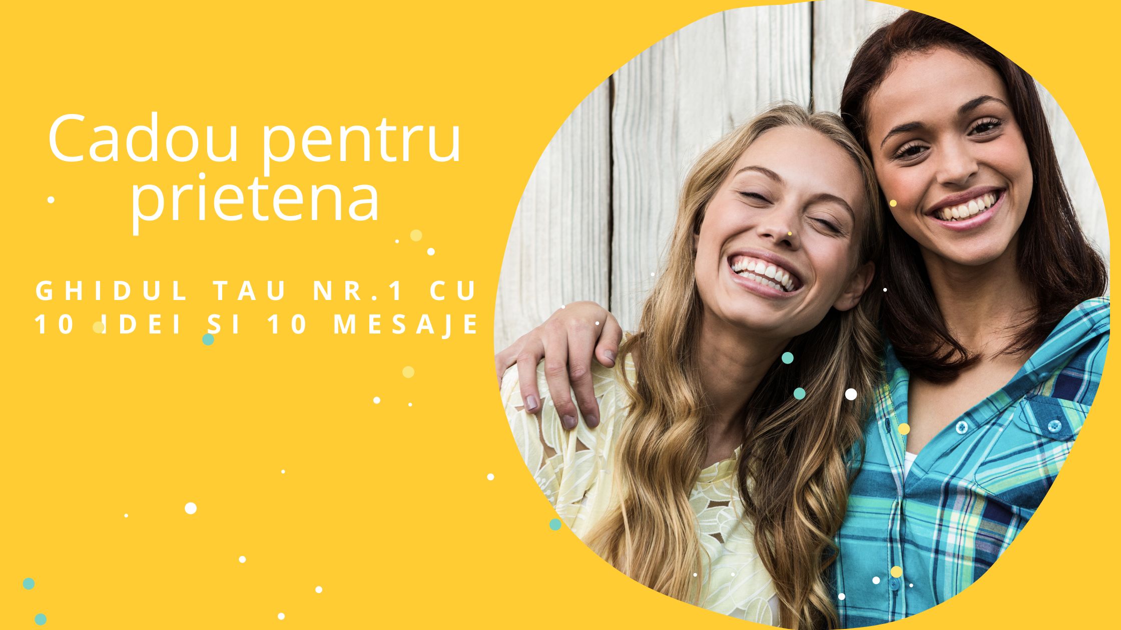 Cadou pentru prietena – Ghidul tau Nr.1 cu 10 idei si 10 mesaje