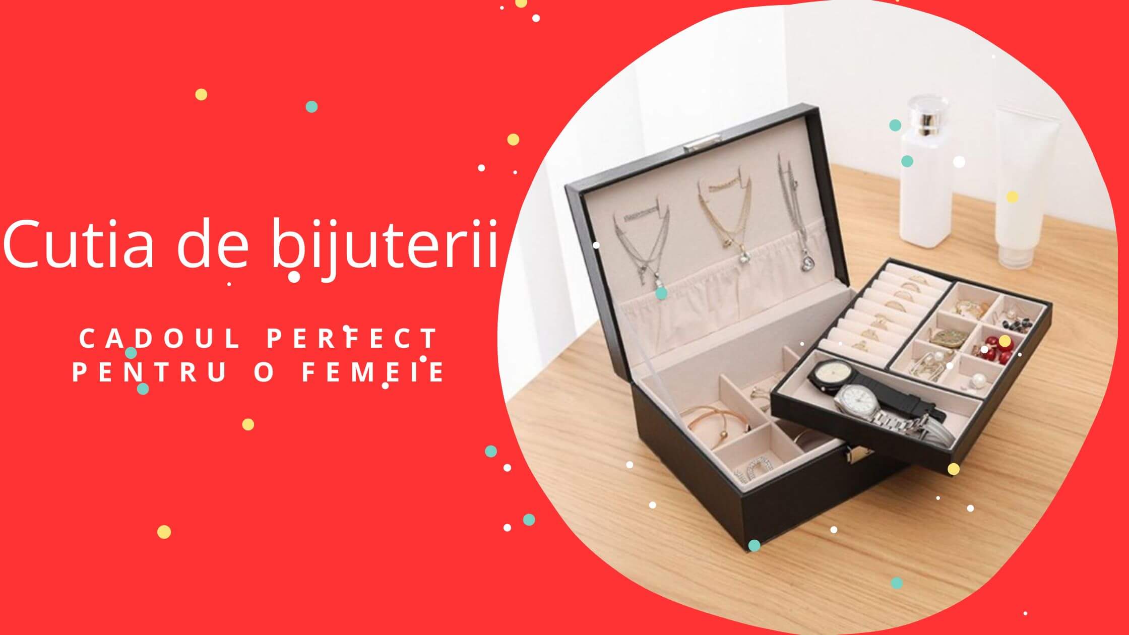 Cutia de bijuterii - cadoul perfect pentru o femeie