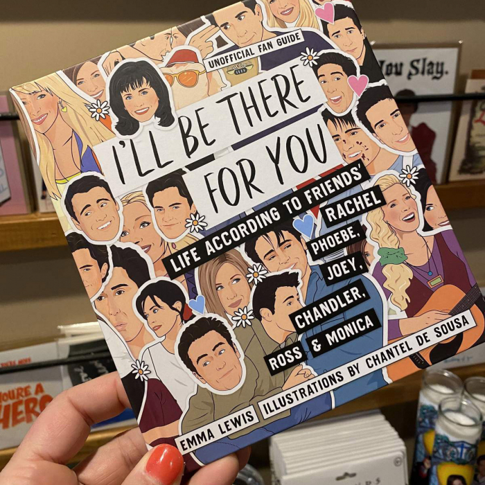 I'll Be There For You: Life according to Friends' Rachel, Phoebe, Joey, Chandler, Ross & Monica [1]