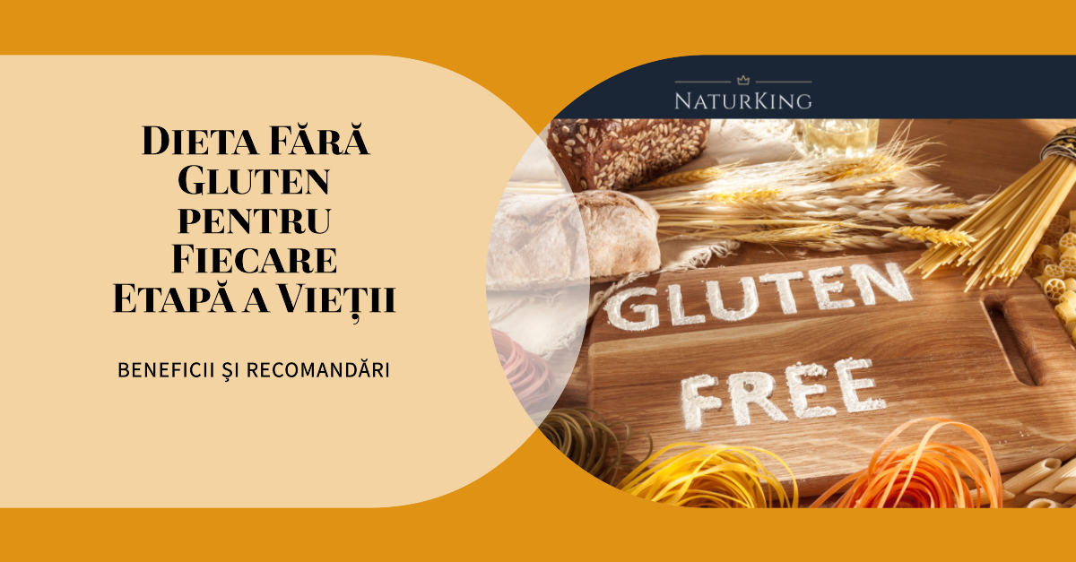 Dieta Fără Gluten pentru Fiecare Etapă a Vieții: Beneficii și Recomandări