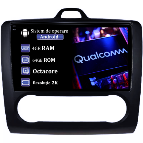 Focus (2004-2011) - Navigatie dedicata Focus 2004-2011 Clima Automata, Neagra, 4GB RAM 64GB ROM, Procesor Qualcomm Octacore, Android 14, Rezolutie 2K, Display QLED 9", DSP, Carplay&Android Auto, SIM 4G