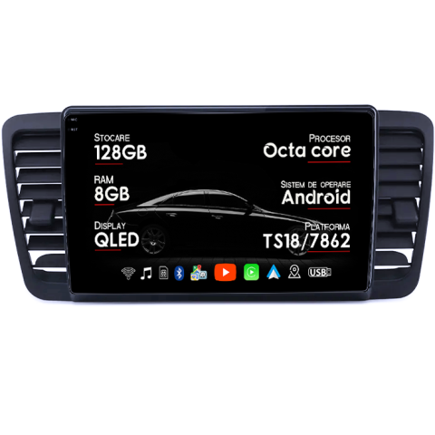 Navigatii Dedicate - Navigatie dedicata Subaru Legacy Outback 2003-2009, 8GB RAM 128GB ROM, Octacore, Platforma TS18, Android 14, Display QLED 9", Suporta camera 360", DSP, Carplay&Android Auto, SIM 4G, Ventilator Acti