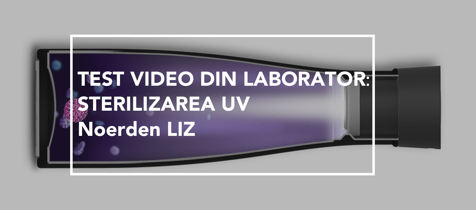 Test video de sterilizare UV Noerden Liz