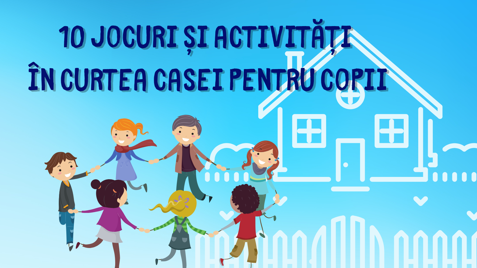 10 jocuri si activitati in curtea casei pentru copii