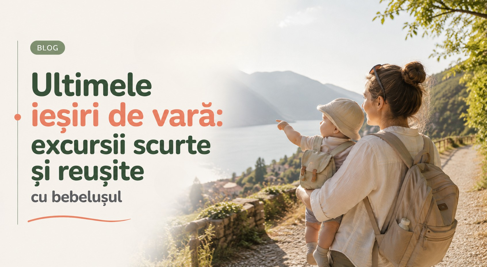 Ultimele ieșiri de vară: excursii scurte și reușite cu bebelușul