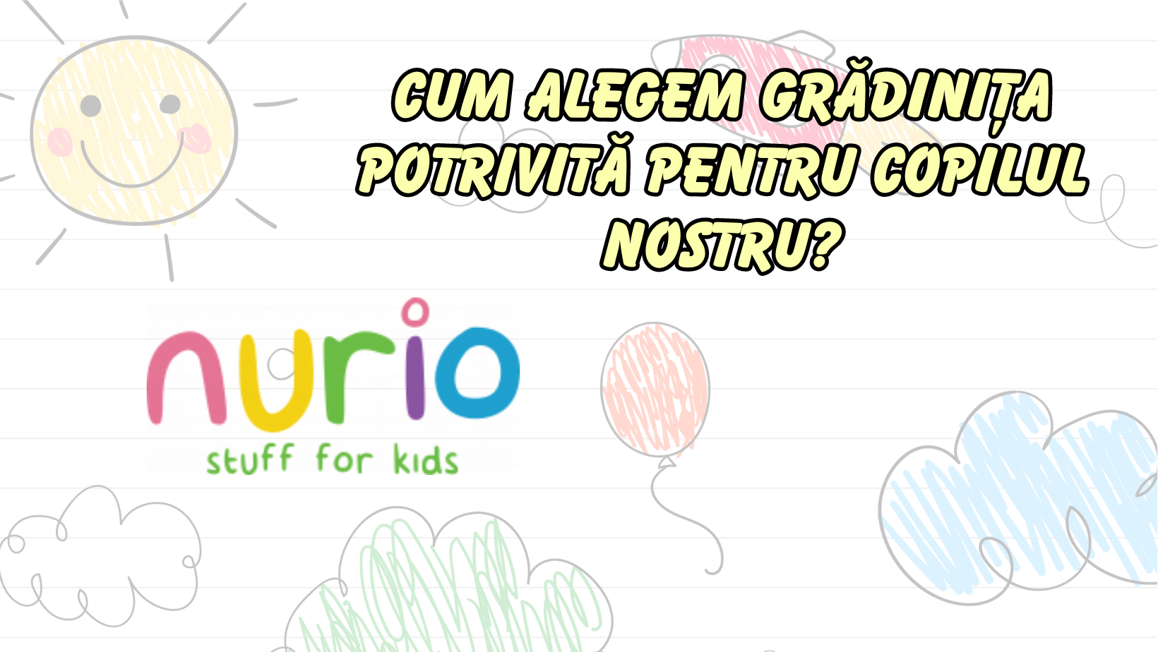 Cum Alegem Gradinita Potrivita pentru Copilul Nostru?