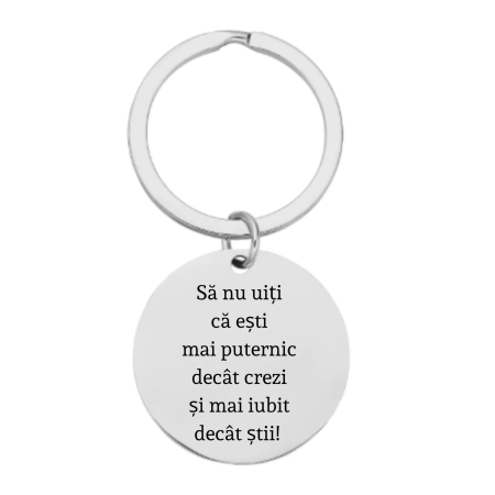 Breloc Personalizat cu Mesaj - Ești Mai Puternic Decât Crezi și Mai Iubit Decât Știi, Medalion 23 mm, Gravură Laser, Garanție pe Viață