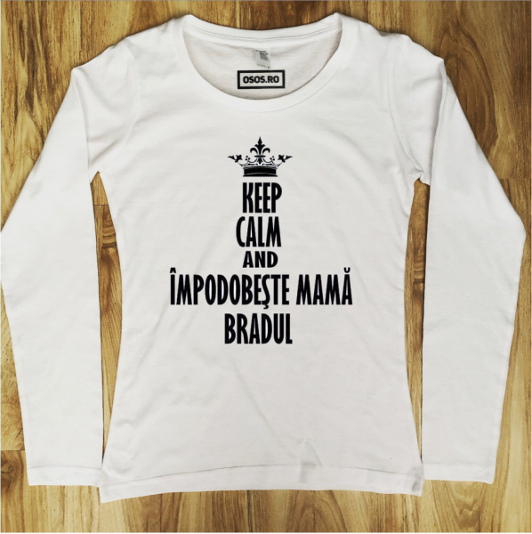 Bluza dama - Keep calm and impodobeste mama bradul [1]