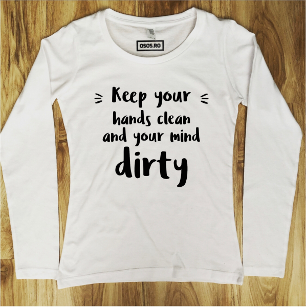 Bluza dama - Keep your hand clean and your mind dirty [1]